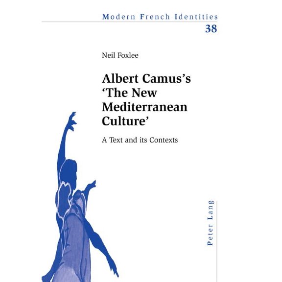 Modern French Identities Albert Camus's 'The New Mediterranean Culture': A Text and its Contexts, Book 38, (Paperback)