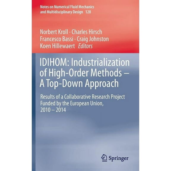 Notes on Numerical Fluid Mechanics and M Idihom: Industrialization of High-Order Methods - A Top-Down Approach: Results of a Collaborative Research Project Funde, Book 128, (Hardcover)