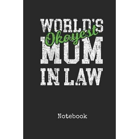 Notebook: Worlds Okayest Mother In Law Personal Writing Journal Happy Mothers Day Cover for your Best Mom Ever Daily Diaries for (Best Note Taking Device For College)