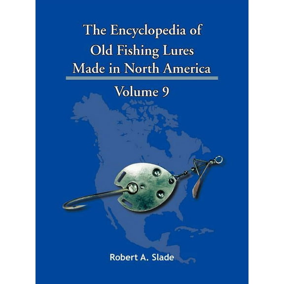 Encyclopedia of Old Fishing Lures : Made in North America
