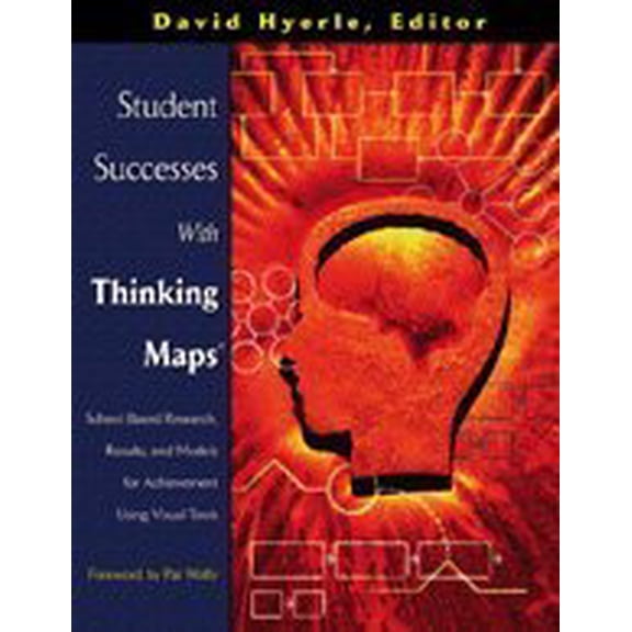 Pre-Owned Student Successes With Thinking Maps(R): School-Based Research, Results, and Models for Achievement Using Visual Tools (Paperback) 1412904749 9781412904742