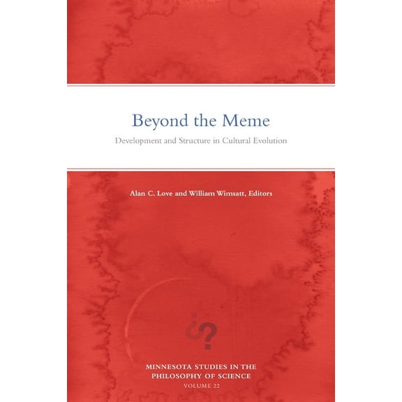Minnesota Studies in the Philosophy of Science: Beyond the Meme : Development and Structure in Cultural Evolution (Series #22) (Paperback)