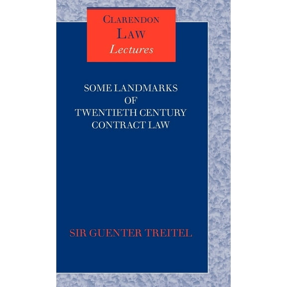 Clarendon Law Lectures Some Landmarks of Twentieth Century Contract Law, (Hardcover)