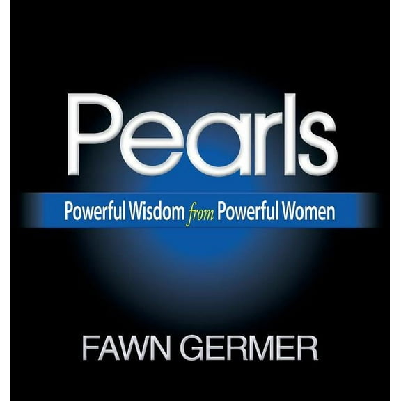 Pearls: Powerful Wisdom from Powerful Women, (Hardcover)