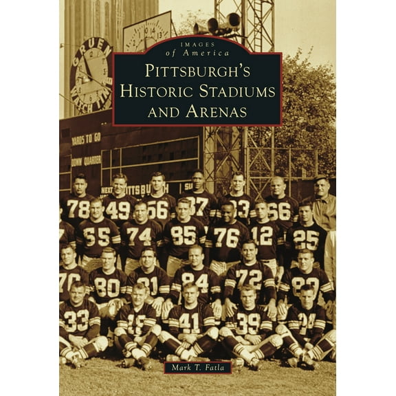 Images of America Pittsburgh's Historic Stadiums and Arenas, (Paperback)
