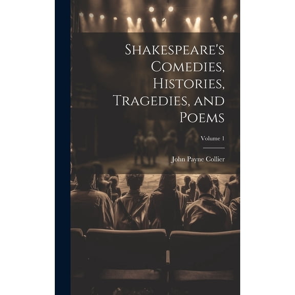 Shakespeare's Comedies, Histories, Tragedies, and Poems; Volume 1, (Hardcover)