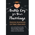 thumbnail image 1 of Pre-Owned Battle Cry for Your Marriage: Discovering Breakthroughs for Today's Challenges (Paperback) 0990429385 9780990429388, 1 of 1