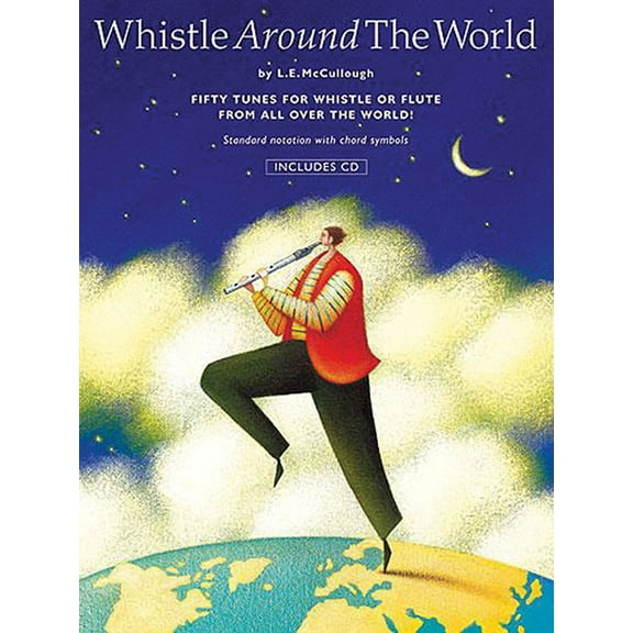 Whistle Around the World: Fifty Tunes for Pennywhistle or Flute from All Over the World!