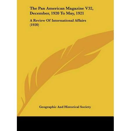 The Pan American Magazine V32, December, 1920 to May, 1921 : A Review of International Affairs
