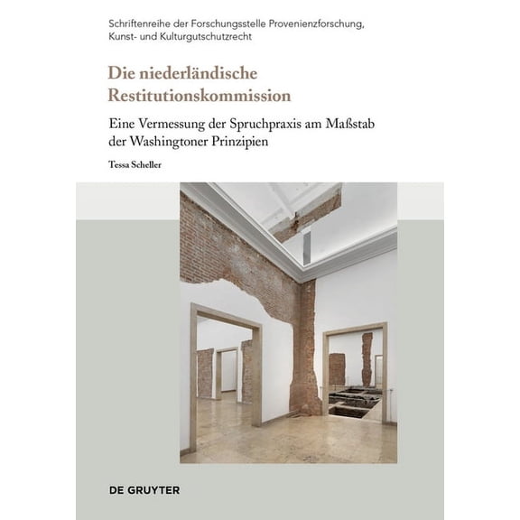 Schriftenreihe Der Forschungsstelle Prov Die Niederländische Restitutionskommission: Eine Vermessung Der Spruchpraxis Am Maßstab Der Washingtoner Prinzipien, Book 3, (Paperback)