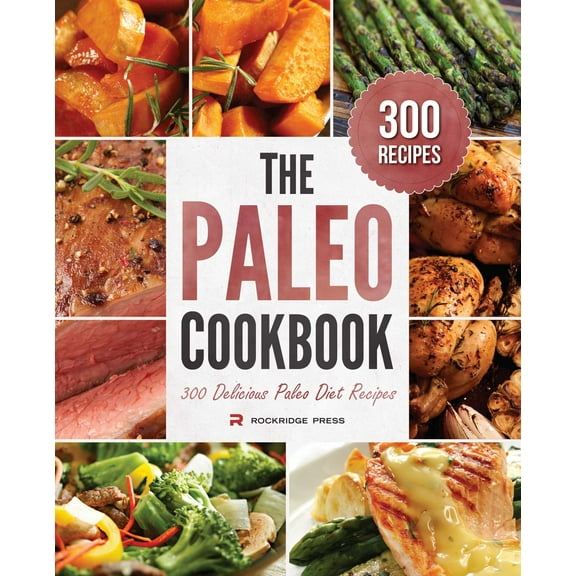 The Paleo Cookbook : 300 Delicious Paleo Diet Recipes (Hardcover)