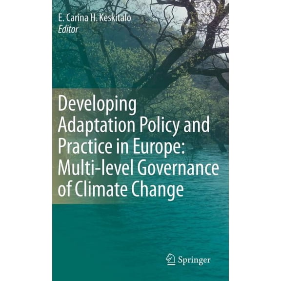 Developing Adaptation Policy and Practice in Europe: Multi-Level Governance of Climate Change, (Hardcover)