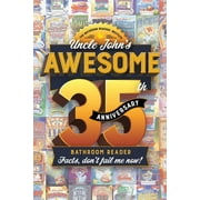 Pre-Owned Uncle John's Awesome 35th Anniversary Bathroom Reader: Facts, Don't Fail Me Now! (Paperback 9781667200231) by Bathroom Readers' Institute