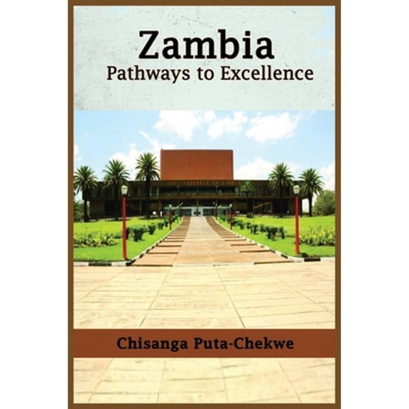Zambia: Pathways to Excellence (Paperback) by Chisanga Chekwe