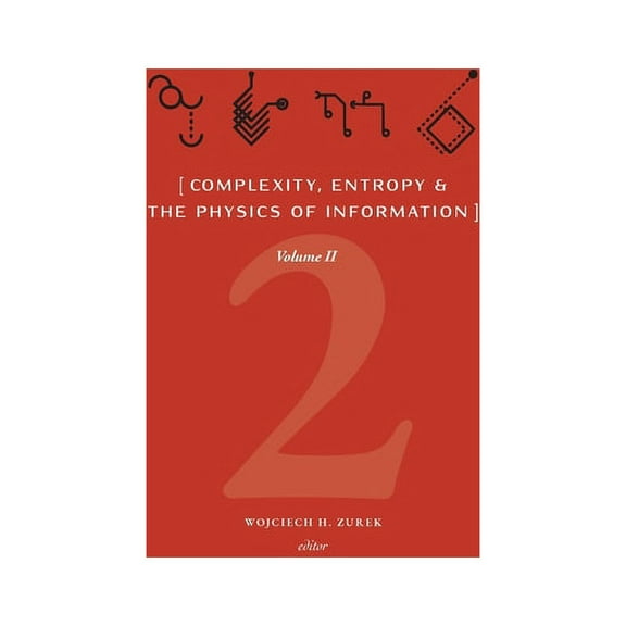 Complexity, Entropy & the Physics of Information (Volume II), (Hardcover)