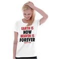 thumbnail image 3 of Earth is Now Heaven is Forever Womens Slim Fit Graphic Tee Brisco Brands S, 3 of 5