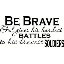 Be Brave, God Gives His Hardest Battles to His Bravest Soldiers. (V2) Bible Verse Inspired Wall Decal, Our Inspirational Christian Scripture Wall Arts Are Made in the Usa.