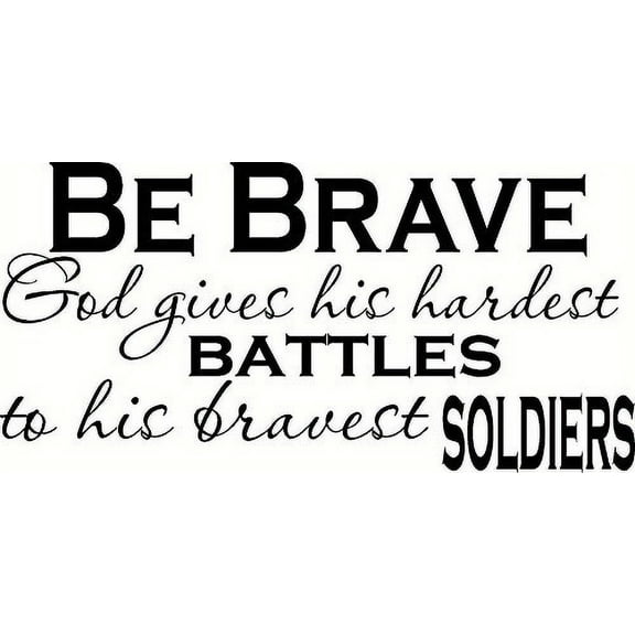 Be Brave, God Gives His Hardest Battles to His Bravest Soldiers. (V2) Bible Verse Inspired Wall Decal, Our Inspirational Christian Scripture Wall Arts Are Made in the Usa.