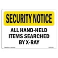 thumbnail image 1 of SignMission OS-SN-A-1218-L-11549 12 x 18 in. OSHA Security Notice Sign - Hand-Held Items Searched by X-Ray, 1 of 1