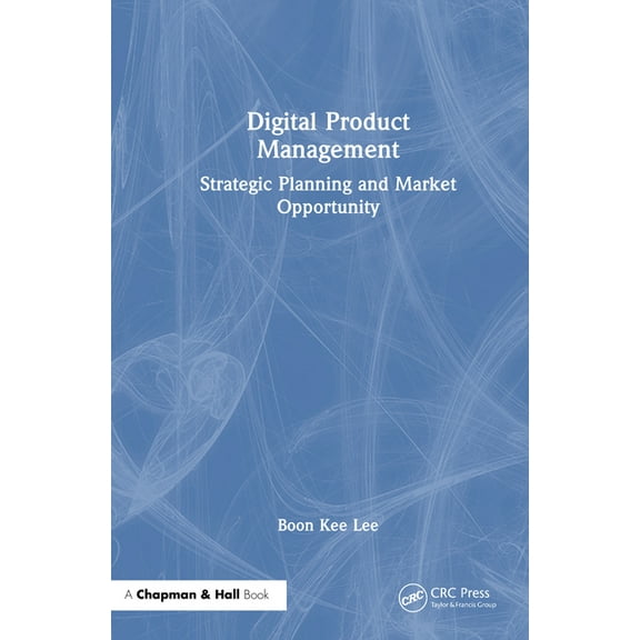 Digital Product Management: Strategic Planning and Market Opportunity, (Hardcover)