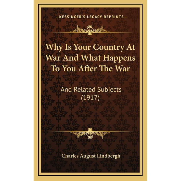 Why Is Your Country At War And What Happens To You After The War : And Related Subjects (1917) (Hardcover)