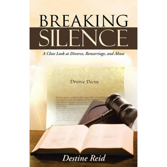 Breaking Silence : A Close Look at Divorce, Remarriage, and Abuse