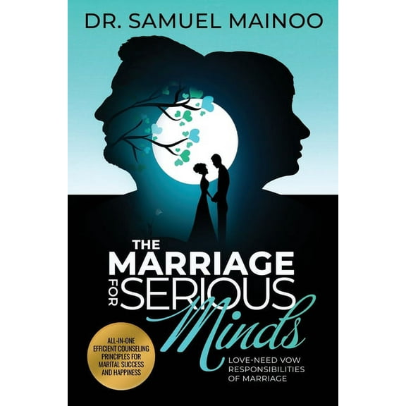 The Marriage for Serious Minds: Love-Need Vow Responsibilities of Marriage, (Paperback)