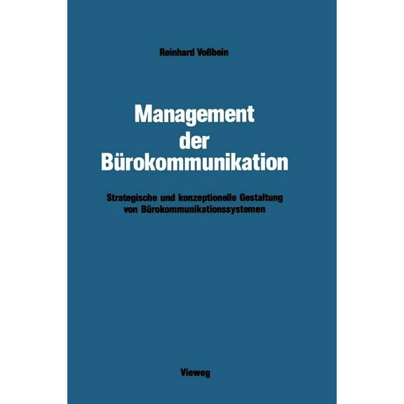 Management Der Bürokommunikation: Strategische Und Konzeptionelle Gestaltung Von Bürokommunikationssystemen, (Paperback)
