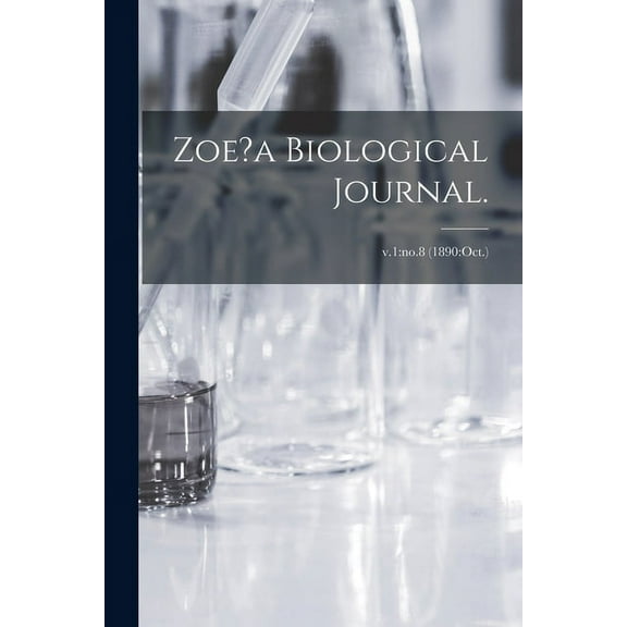 Zoe?a Biological Journal.; v.1: no.8 (1890: Oct.) (Paperback)