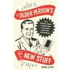 The Older Person's Guide to New Stuff: From Android to Zoella, a Complete Guide to the Modern World for the Easily Perplexed, Used [Hardcover]