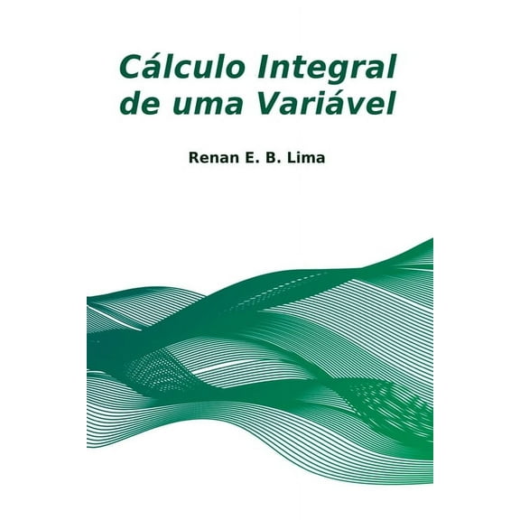 Cálculo Integral De Uma Variável, (Paperback)