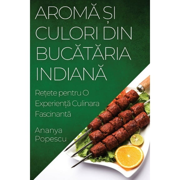 Aromă și Culori din Bucătăria Indiană: Rețete pentru O Experien&am, (Paperback)