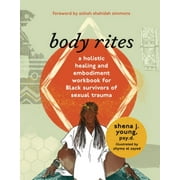 body rites: a holistic healing and embodiment workbook for Black survivors of sexual trauma