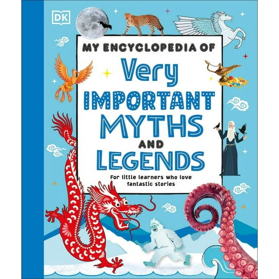 My Very Important Encyclopedias My Encyclopedia of Very Important Myths and Legends: For Little Learners Who Love Fantastic Stories, (Hardcover)