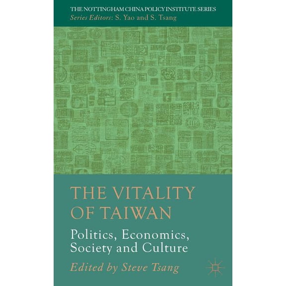 Nottingham China Policy Institute The Vitality of Taiwan: Politics, Economics, Society and Culture, (Hardcover)