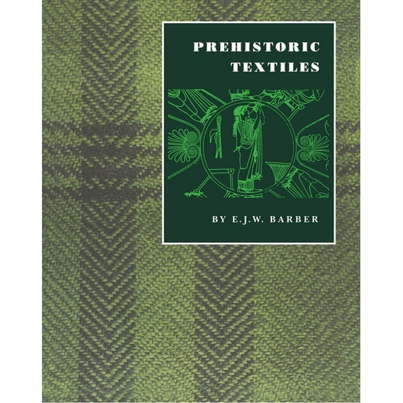 Prehistoric Textiles: The Development of Cloth in the Neolithic and Bronze Ages with Special Reference to the Aegean, (Paperback)