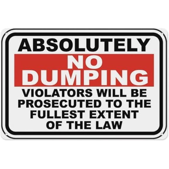 Warning Sign: Absolutely No Dumping, Aluminum Tin Warning Sign; Home, Outdoor, Garden, Waste Areas 12x8 inch