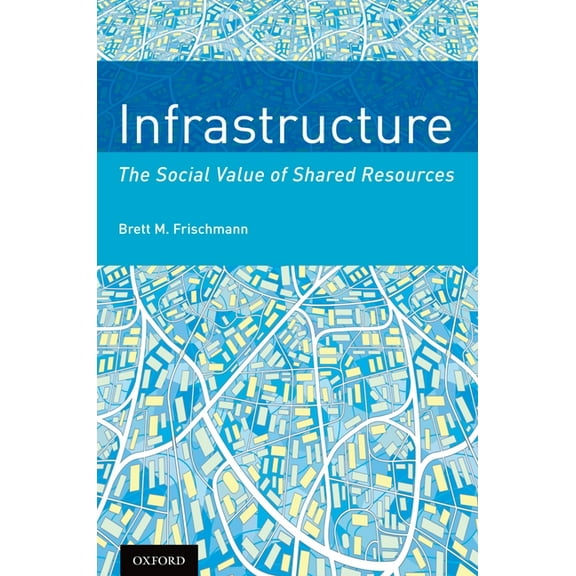 Infrastructure: The Social Value of Shared Resources, (Paperback)