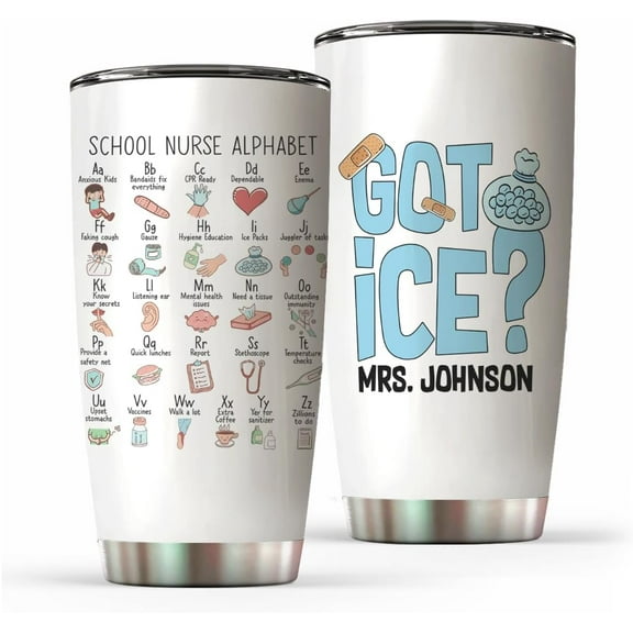 School Nurse Alphabet ABCs - Funny Saying Got Ice - Insulated Personalized Stainless Steel Tumbler 20Oz Gift for Nurse - Birthday, Holiday, Back to School, First Day, Graduation
