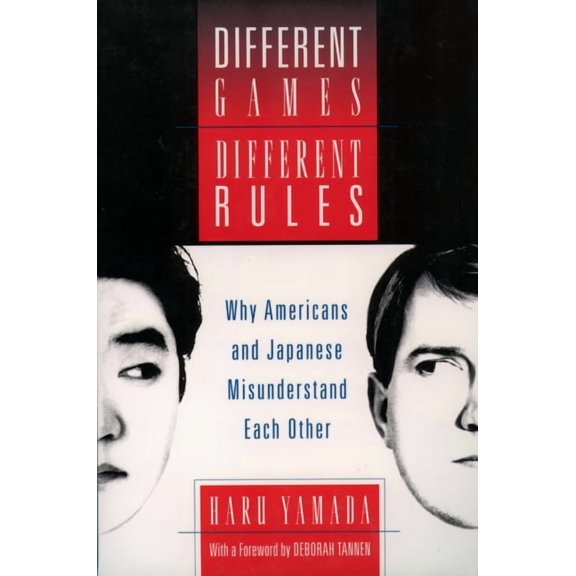 Why Americans and Japanese Misunderstand Different Games, Different Rules: Why Americans and Japanese Misunderstand Each Other, (Paperback)