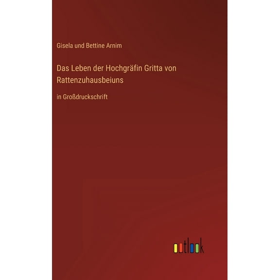 Das Leben der Hochgräfin Gritta von Rattenzuhausbeiuns (Hardcover)