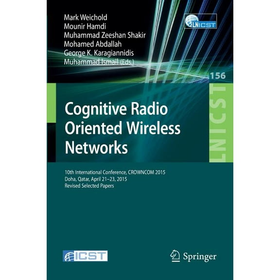 Lecture Notes of the Institute for Compu Cognitive Radio Oriented Wireless Networks: 10th International Conference, Crowncom 2015, Doha, Qatar, April 21-23, 2015, Book 156, (Paperback)