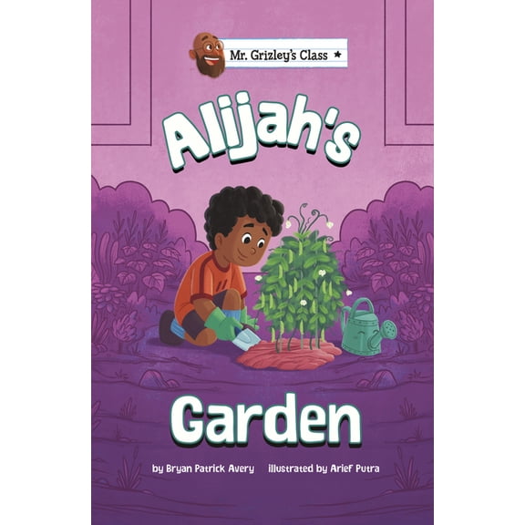 Mr. Grizley's Class Alijah's Garden, (Paperback)