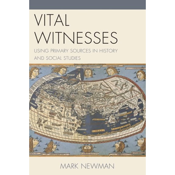 Vital Witnesses: Using Primary Sources in History and Social Studies, (Paperback)