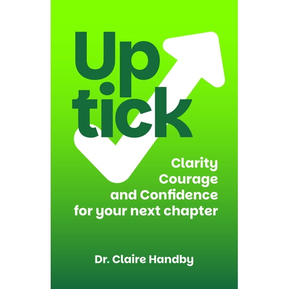 Uptick: Clarity, Courage and Confidence for Your Next Chapter, (Paperback)