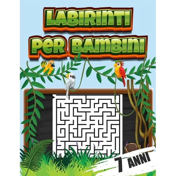 labirinti per bambini 7 anni: Libri di Attività Puzzle per Bambini, Libri Labirinti Bambini, Puzzle per Ragazzi (Paperback)