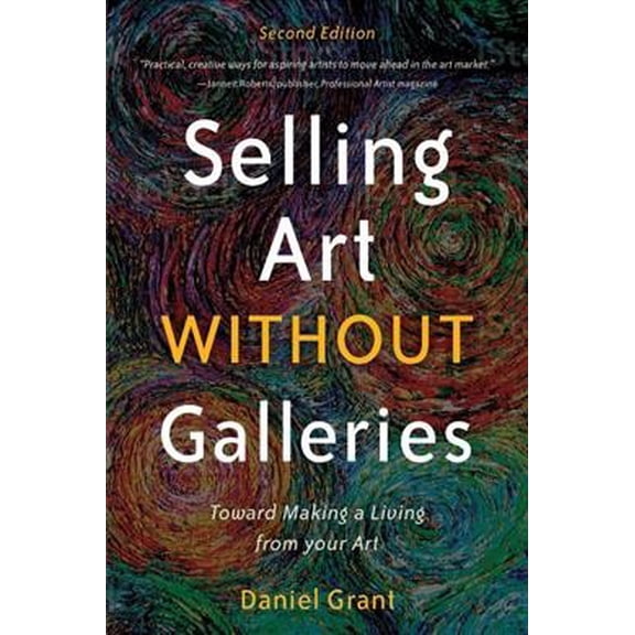 Selling Art Without Galleries: Toward Making a Living from Your Art (Paperback)