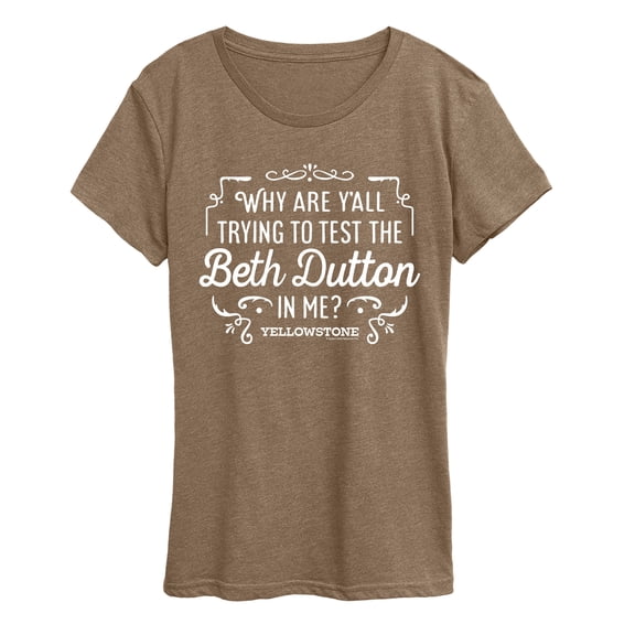 Yellowstone - Trying To Test The Beth Dutton - Women's Short Sleeve Graphic T-Shirt