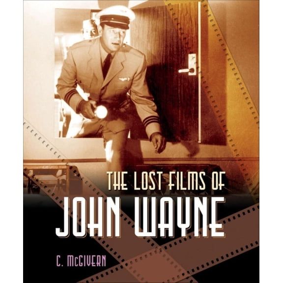 The Lost Films of John Wayne, (Paperback)