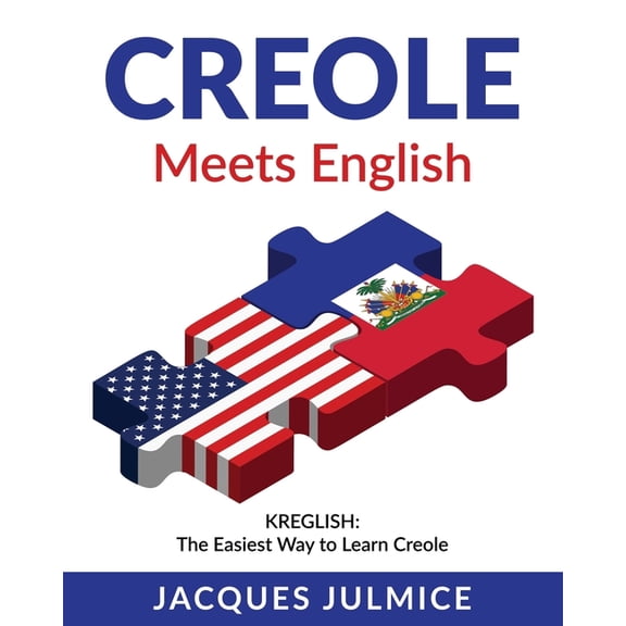 Creole Meets English: Kreglish - The Easiest Way to Learn Creole (Paperback)